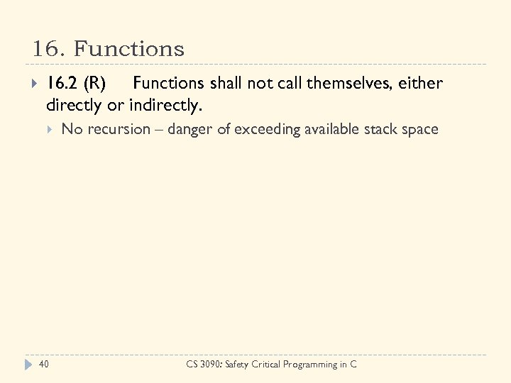 16. Functions 16. 2 (R) Functions shall not call themselves, either directly or indirectly.