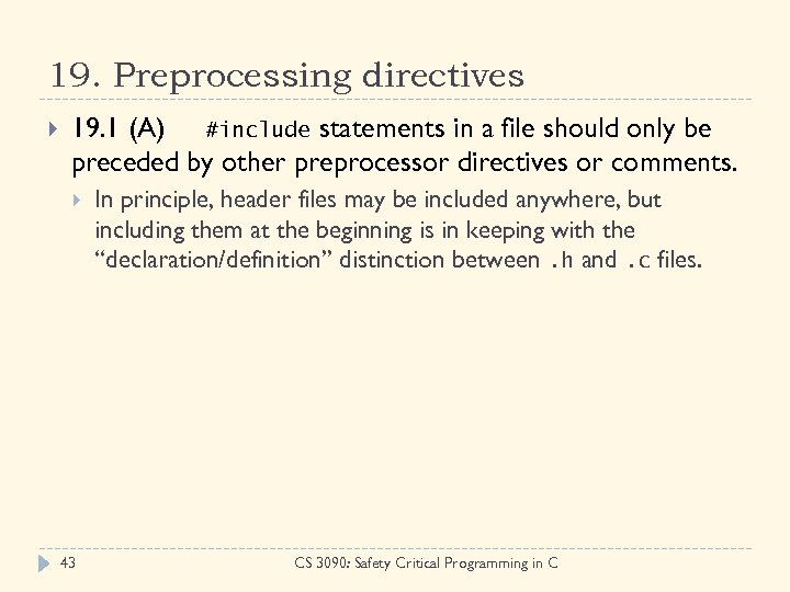 19. Preprocessing directives 19. 1 (A) #include statements in a file should only be