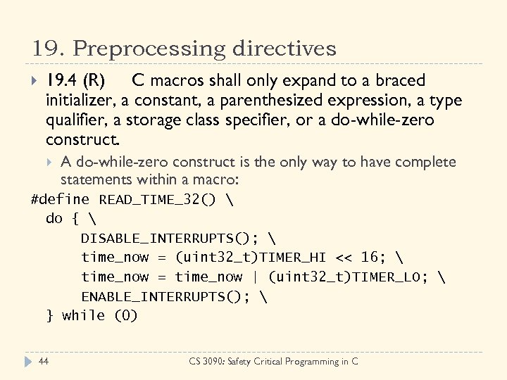 19. Preprocessing directives 19. 4 (R) C macros shall only expand to a braced