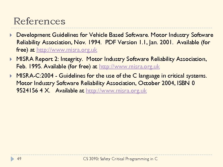 References Development Guidelines for Vehicle Based Software. Motor Industry Software Reliability Association, Nov. 1994.