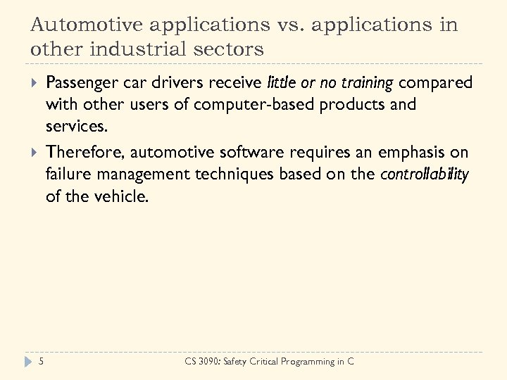 Automotive applications vs. applications in other industrial sectors Passenger car drivers receive little or
