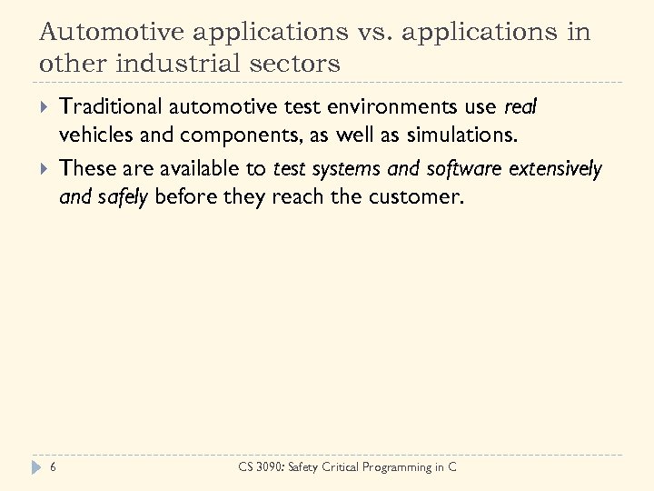Automotive applications vs. applications in other industrial sectors Traditional automotive test environments use real