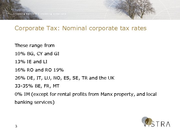 Corporate Tax: Nominal corporate tax rates These range from 10% BG, CY and GI