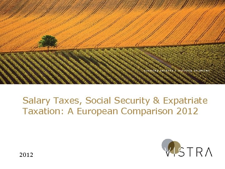Salary Taxes, Social Security & Expatriate Taxation: A European Comparison 2012 