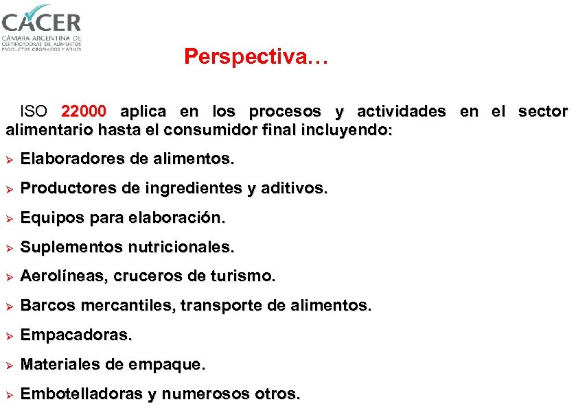 Perspectiva… ISO 22000 aplica en los procesos y actividades en el sector alimentario hasta