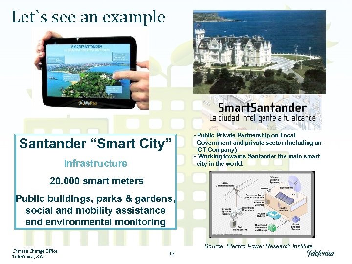 Let`s see an example Santander “Smart City” Infrastructure - Public Private Partnership on Local