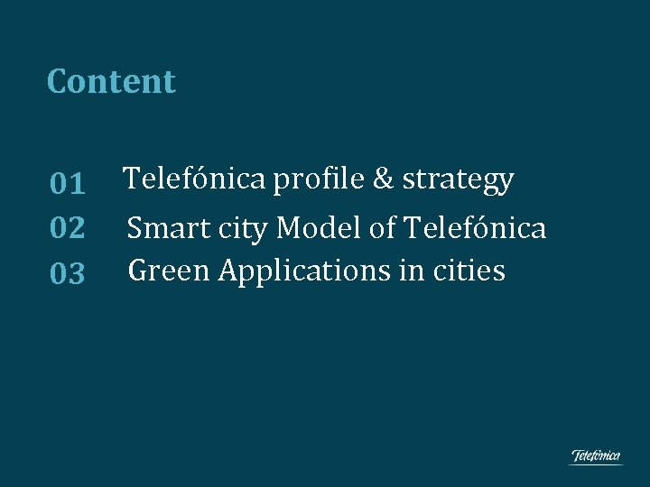 Content 01 02 03 Climate Change Office Telefónica, S. A. Telefónica profile & strategy