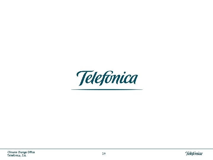 Climate Change Office Telefónica, S. A. 19 