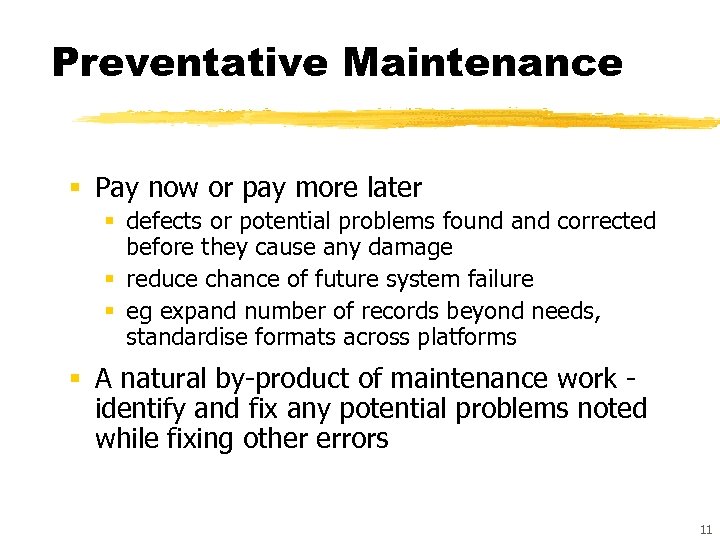 Preventative Maintenance § Pay now or pay more later § defects or potential problems