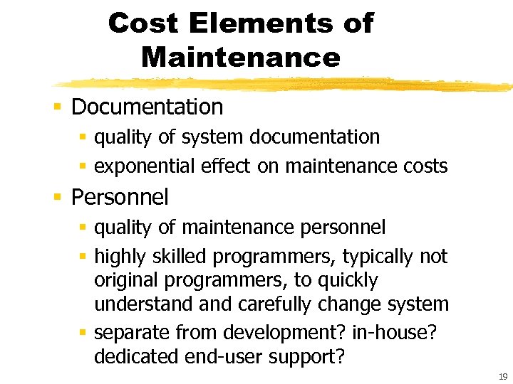 Cost Elements of Maintenance § Documentation § quality of system documentation § exponential effect