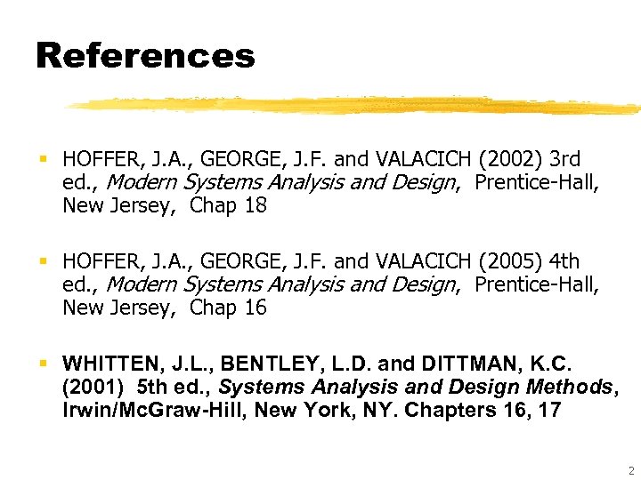 References § HOFFER, J. A. , GEORGE, J. F. and VALACICH (2002) 3 rd