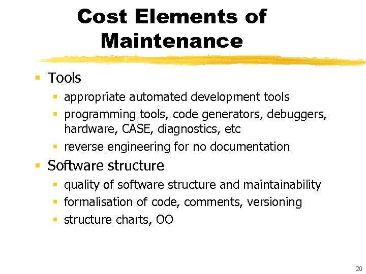 Cost Elements of Maintenance § Tools § appropriate automated development tools § programming tools,
