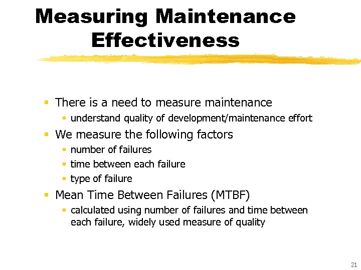 Measuring Maintenance Effectiveness § There is a need to measure maintenance § understand quality