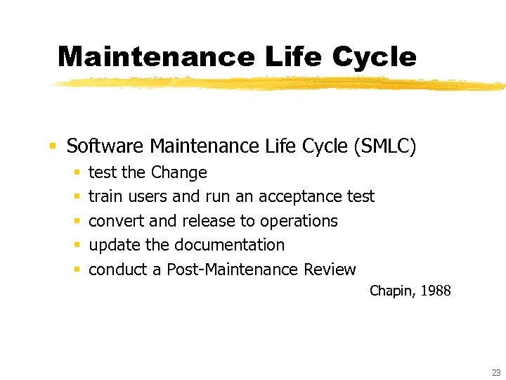 Maintenance Life Cycle § Software Maintenance Life Cycle (SMLC) § § § test the