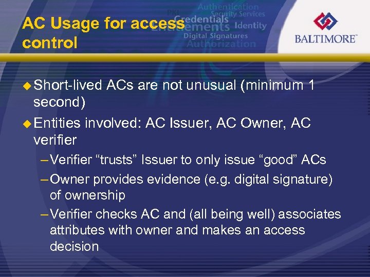 AC Usage for access control u Short-lived ACs are not unusual (minimum 1 second)
