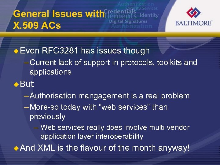 General Issues with X. 509 ACs u Even RFC 3281 has issues though –