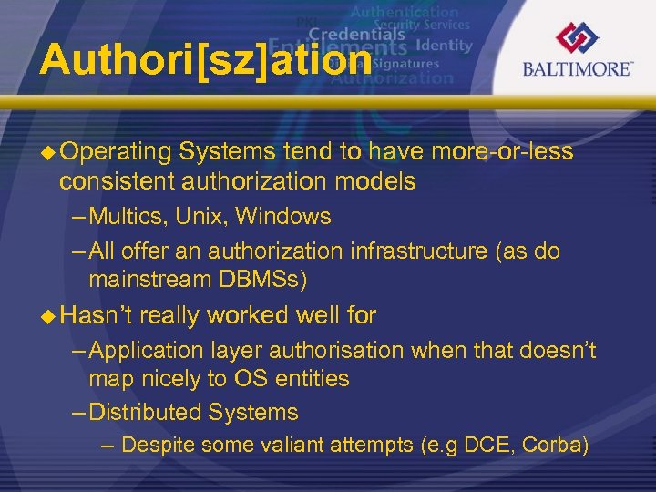 Authori[sz]ation u Operating Systems tend to have more-or-less consistent authorization models – Multics, Unix,