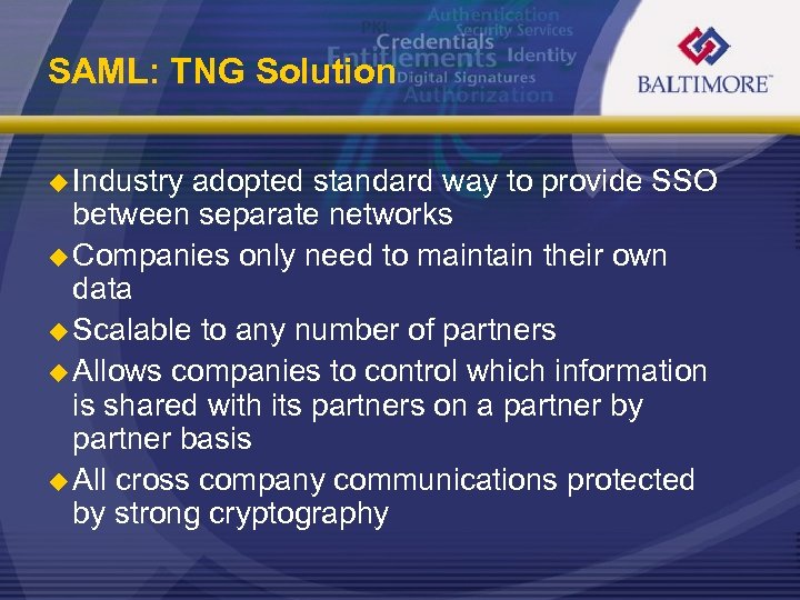 SAML: TNG Solution u Industry adopted standard way to provide SSO between separate networks