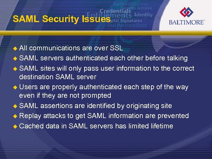 SAML Security Issues All communications are over SSL u SAML servers authenticated each other