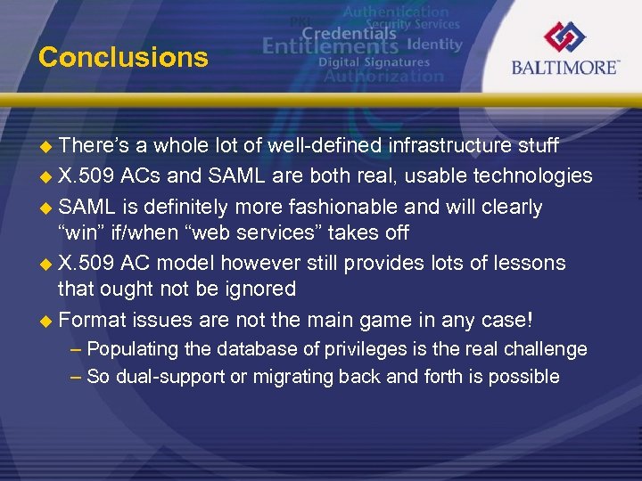 Conclusions There’s a whole lot of well-defined infrastructure stuff u X. 509 ACs and