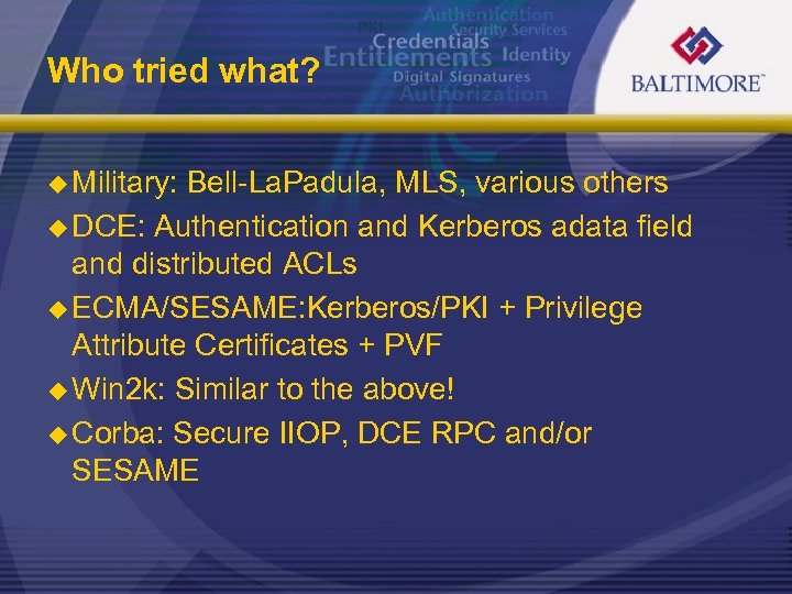 Who tried what? u Military: Bell-La. Padula, MLS, various others u DCE: Authentication and