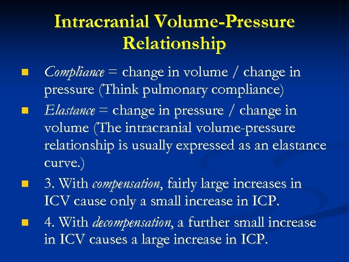 Intracranial Volume-Pressure Relationship Compliance = change in volume / change in pressure (Think pulmonary