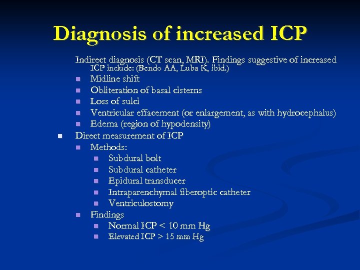 Diagnosis of increased ICP Indirect diagnosis (CT scan, MRI). Findings suggestive of increased ICP