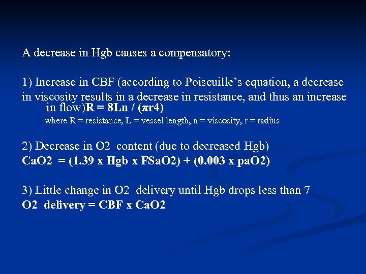A decrease in Hgb causes a compensatory: 1) Increase in CBF (according to Poiseuille’s