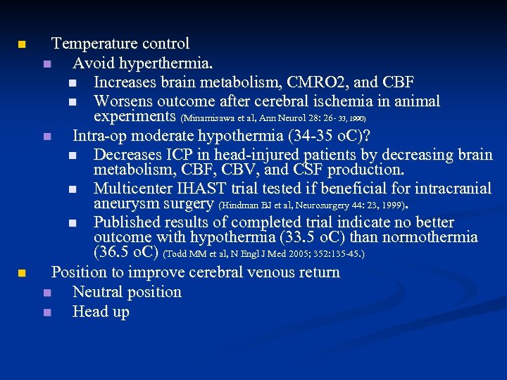  Temperature control Avoid hyperthermia. Increases brain metabolism, CMRO 2, and CBF Worsens outcome