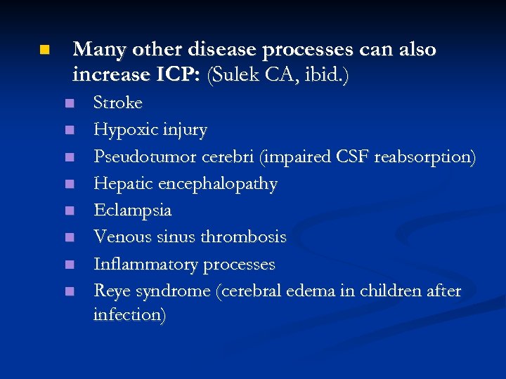  Many other disease processes can also increase ICP: (Sulek CA, ibid. ) Stroke