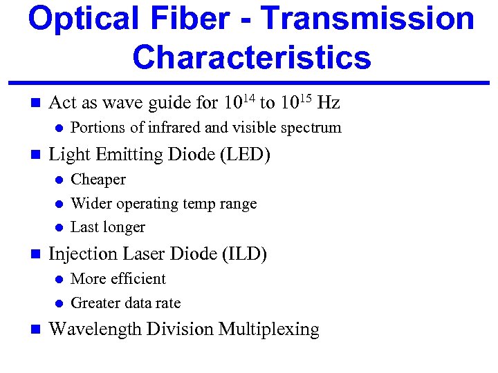 Optical Fiber - Transmission Characteristics n Act as wave guide for 1014 to 1015