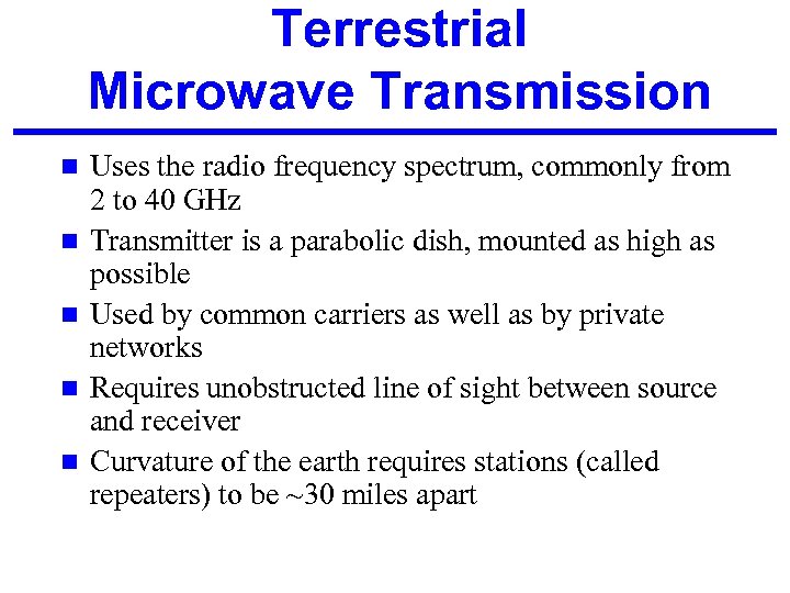 Terrestrial Microwave Transmission n n Uses the radio frequency spectrum, commonly from 2 to