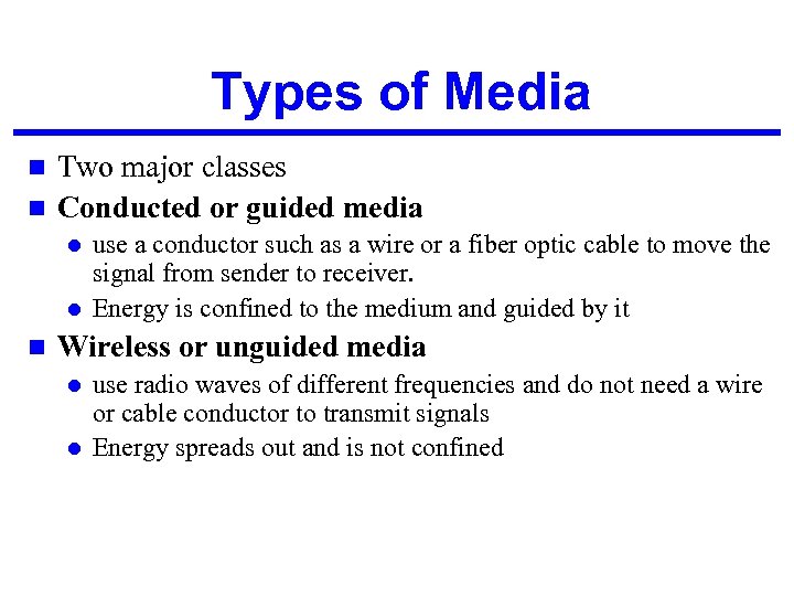 Types of Media Two major classes n Conducted or guided media n l l