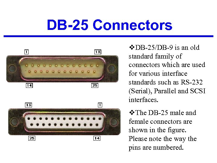 DB-25 Connectors v. DB-25/DB-9 is an old standard family of connectors which are used