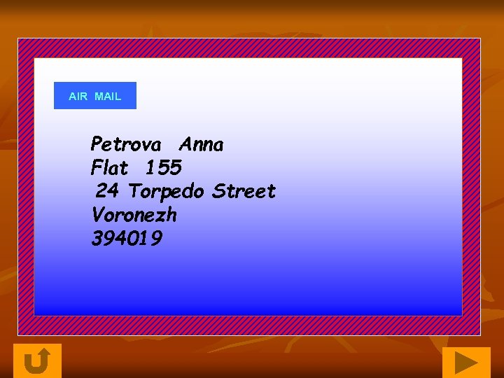 AIR MAIL Petrova Anna Flat 155 24 Torpedo Street Voronezh 394019 