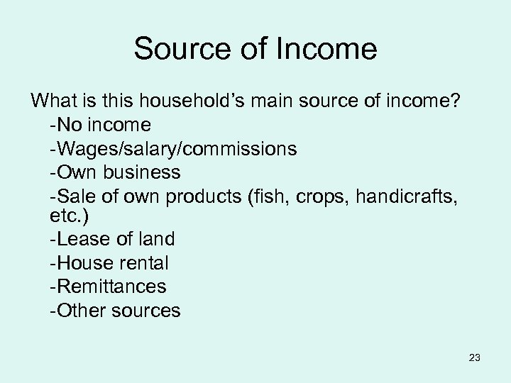Source of Income What is this household’s main source of income? -No income -Wages/salary/commissions