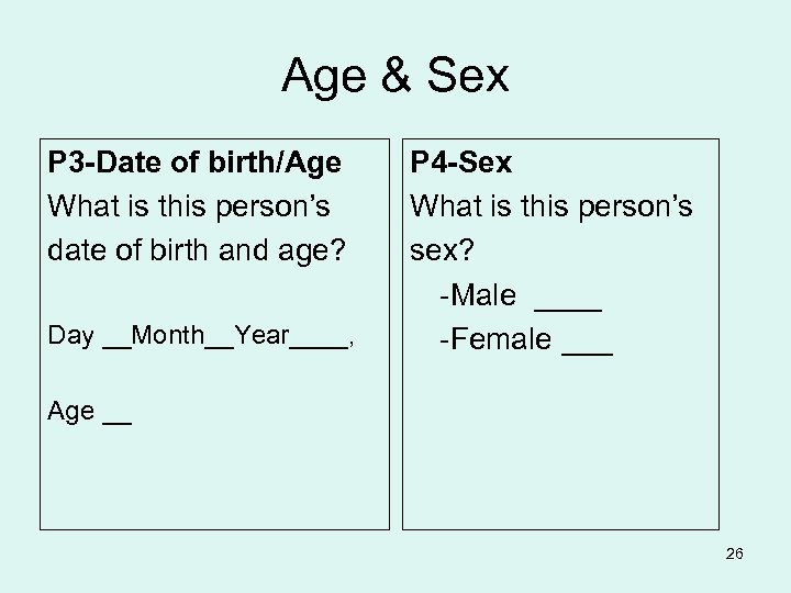 Age & Sex P 3 -Date of birth/Age What is this person’s date of
