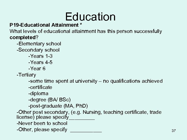 Education P 19 -Educational Attainment * What levels of educational attainment has this person