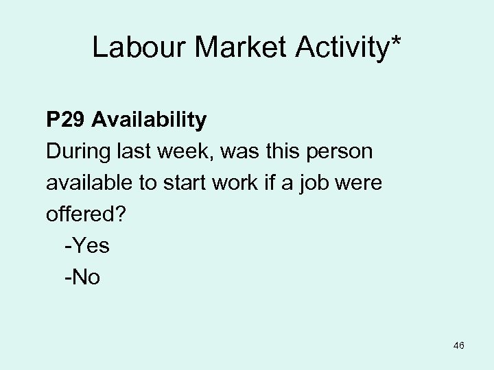 Labour Market Activity* P 29 Availability During last week, was this person available to