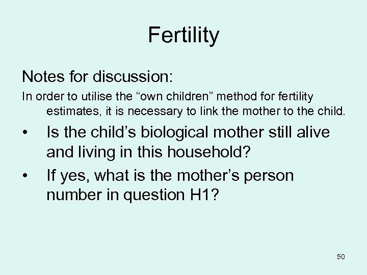 Fertility Notes for discussion: In order to utilise the “own children” method for fertility