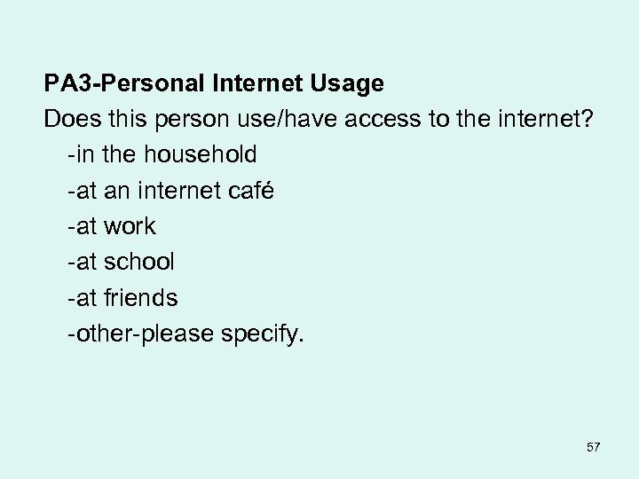 PA 3 -Personal Internet Usage Does this person use/have access to the internet? -in