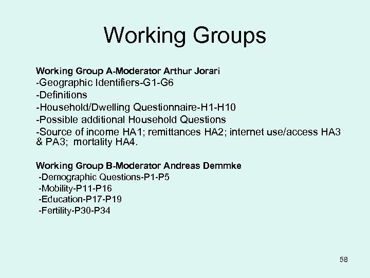 Working Groups Working Group A-Moderator Arthur Jorari -Geographic Identifiers-G 1 -G 6 -Definitions -Household/Dwelling