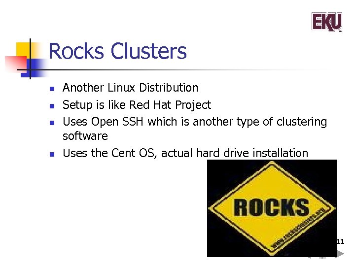 Rocks Clusters n n Another Linux Distribution Setup is like Red Hat Project Uses