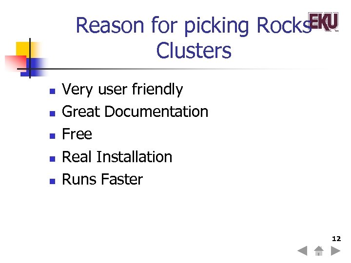 Reason for picking Rocks Clusters n n n Very user friendly Great Documentation Free