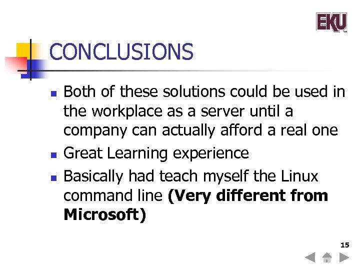 CONCLUSIONS n n n Both of these solutions could be used in the workplace