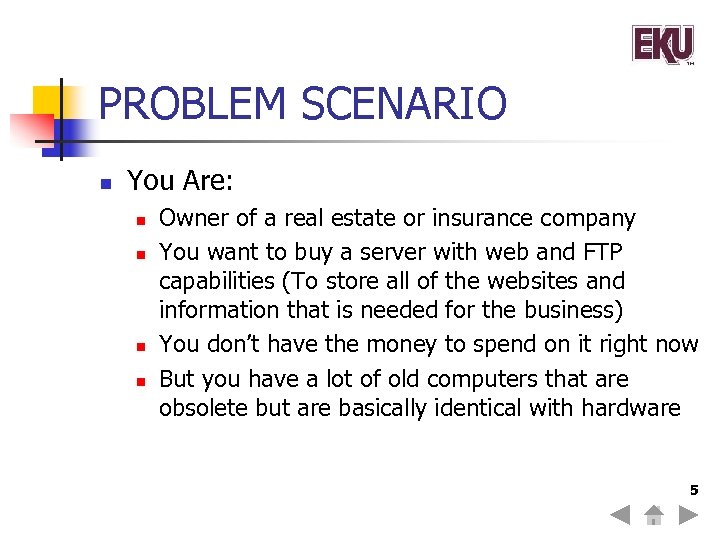 PROBLEM SCENARIO n You Are: n n Owner of a real estate or insurance