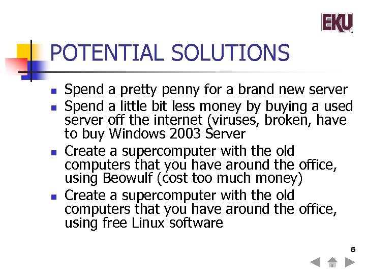 POTENTIAL SOLUTIONS n n Spend a pretty penny for a brand new server Spend