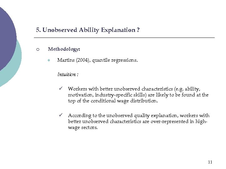 5. Unobserved Ability Explanation ? ¡ Methodology: l Martins (2004), quantile regressions. Intuition :