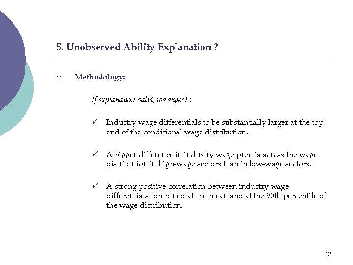 5. Unobserved Ability Explanation ? ¡ Methodology: If explanation valid, we expect : ü