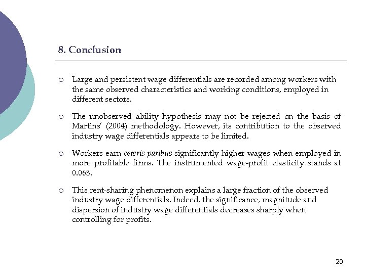 8. Conclusion ¡ Large and persistent wage differentials are recorded among workers with the